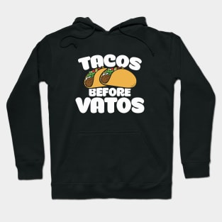 Tacos before vatos Hoodie